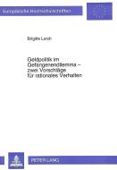 Geldpolitik im Gefangenendilemma - zwei Vorschläge für rationales Verhalten di Brigitte Lorch edito da Lang, Peter GmbH