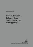 Soziale Herkunft, Lebensstil und Studienfachwahl: eine Typologie di Markus Schölling edito da Lang, Peter GmbH