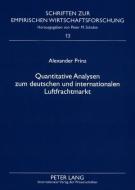 Quantitative Analysen zum deutschen und internationalen Luftfrachtmarkt di Alexander Prinz edito da Lang, Peter GmbH