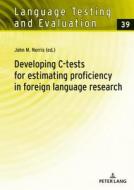 Developing C-tests for estimating proficiency in foreign language research edito da Lang, Peter GmbH