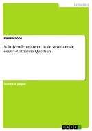 Schrijvende Vrouwen In De Zeventiende Eeuw - Catharina Questiers di Hanka Loos edito da Grin Publishing