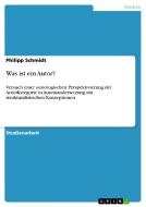 Was ist ein Autor? di Philipp Schmidt edito da GRIN Verlag