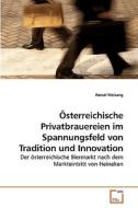 Österreichische Privatbrauereien im Spannungsfeld von Tradition und Innovation di Pascal Weisang edito da VDM Verlag