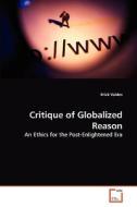 Critique of Globalized Reason di Erick Valdes edito da VDM Verlag