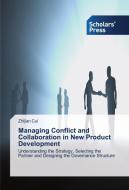 Managing Conflict and Collaboration in New Product Development di Zhijian Cui edito da SPS