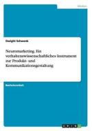Neuromarketing. Ein verhaltenswissenschaftliches Instrument zur Produkt- und Kommunikationsgestaltung di Dwight Schwenk edito da GRIN Publishing