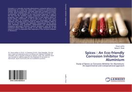 Spices : An Eco-friendly Corrosion Inhibitor for Aluminium di Divya Ladha, Nisha K. Shah edito da LAP Lambert Academic Publishing