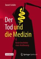 Der Tod und die Medizin di Daniel Schäfer edito da Springer-Verlag GmbH