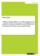 "Million Dollar Baby" as a film adaption. An analysis of major similarities and differences between the short story and  di Winnie Faust edito da GRIN Publishing