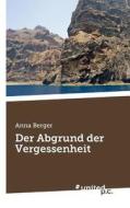 Der Abgrund Der Vergessenheit di Anna Berger edito da United P.c. Verlag