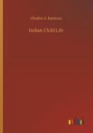 Indian Child Life di Charles A. Eastman edito da Outlook Verlag