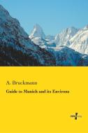 Guide to Munich and its Environs di A. Bruckmann edito da Vero Verlag