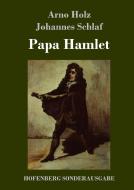 Papa Hamlet di Arno Holz, Johannes Schlaf edito da Hofenberg