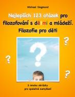 Nejlepsích 123 otázek pro filozofování s detmi a mládezí. Filozofie pro deti di Michael Siegmund edito da Books on Demand