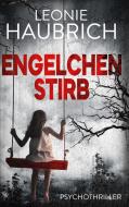 Engelchen stirb di Leonie Haubrich edito da Books on Demand