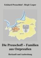 Die Preuschoff-Familien aus Ostpreußen di Eckhard Preuschhof, Birgit Casper edito da Books on Demand