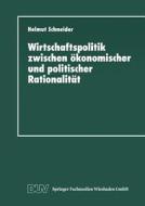 Wirtschaftspolitik zwischen ökonomischer und politischer Rationalität edito da Deutscher Universitätsverlag