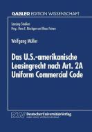 Das U.S.-amerikanische Leasingrecht nach Art. 2A Uniform Commercial Code di Wolfgang Muller edito da Deutscher Universitätsverlag