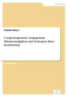 Computergestützt vorgegebene Matrizenaufgaben und Strategien ihrer Bearbeitung di Stephan Meyer edito da Diplom.de