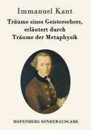 Träume eines Geistersehers, erläutert durch Träume der Metaphysik di Immanuel Kant edito da Hofenberg