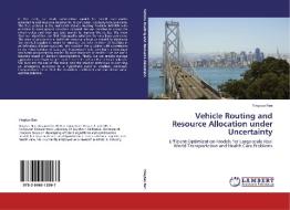 Vehicle Routing and Resource Allocation under Uncertainty di Yingtao Ren edito da LAP Lambert Acad. Publ.