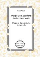 Magie und Zauberei in der alten Welt di Kurt Aram edito da Verlag Bettina Scheuer