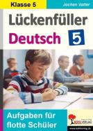 Lückenfüller Deutsch / Klasse 5 di Christiane Vatter-Wittl, Jochen Vatter edito da Kohl Verlag