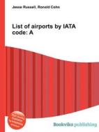 List Of Airports By Iata Code edito da Book On Demand Ltd.