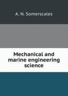 Mechanical And Marine Engineering Science di A N Somerscales edito da Book On Demand Ltd.