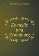 Komedie Paa Kronoborg di Sophus Gustav Bauditz edito da Book On Demand Ltd.