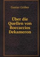 Uber Die Quellen Von Boccaccios Dekameron di Gustav Grober edito da Book On Demand Ltd.