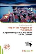 Flag Of The Kingdom Of Yugoslavia edito da Dic Press