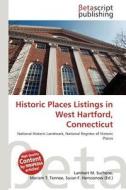 Historic Places Listings in West Hartford, Connecticut edito da Betascript Publishing
