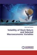 Volatility of Stock Return and Selected Macroeconomic Variables di Jisike Jude Okonkwo edito da LAP Lambert Academic Publishing