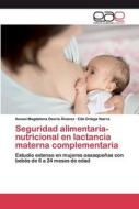 Seguridad alimentaria-nutricional en lactancia materna complementaria di Xunaxi Magdalena Osorio Álvarez, Edú Ortega Ibarra edito da EAE