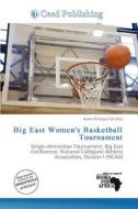 Big East Women\'s Basketball Tournament edito da Ceed Publishing