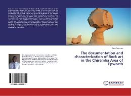 The documentation and characterization of Rock art in the Chiremba Area of Epworth di Revai Nyongoro edito da LAP LAMBERT Academic Publishing