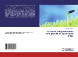 Influence on germination and growth of agriculture crops di Bhupendra Singh edito da LAP Lambert Academic Publishing