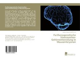 Parthenogenetische Stammzellen-Gehirnentwicklung in Mausembryonen di Simone Margot Grieß-Porsch edito da Südwestdeutscher Verlag für Hochschulschriften AG  Co. KG