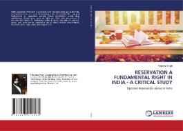 RESERVATION A FUNDAMENTAL RIGHT IN INDIA - A CRITICAL STUDY di Rajdeep Singh edito da LAP LAMBERT Academic Publishing