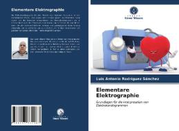 Elementare Elektrographie di Rodriguez Sanchez Luis Antonio Rodriguez Sanchez edito da KS OmniScriptum Publishing