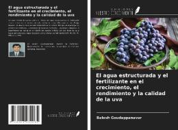 El agua estructurada y el fertilizante en el crecimiento, el rendimiento y la calidad de la uva di Balesh Goudappanavar edito da Ediciones Nuestro Conocimiento