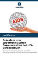 Prävalenz von opportunistischen Darmparasiten bei HIV-Seropositiven di Merid Tadesse edito da Verlag Unser Wissen