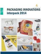 Packaging Innovations Interpack 2014 di Sandeep Kumar Goyal edito da Sanex Packaging Connections Pvt Ltd
