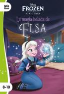 La magia helada de Elsa : Frozen : orígenes di Walt Disney, Walt Disney Productions edito da Libros Disney