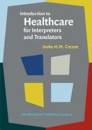 Introduction to Healthcare for Interpreters and Translators di Ineke Crezee edito da John Benjamins Publishing Co