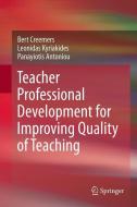 Teacher Professional Development for Improving Quality of Teaching di Bert Creemers, Leonidas Kyriakides, Panayiotis Antoniou edito da Springer-Verlag GmbH