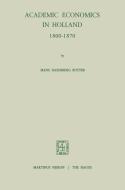 Academic Economics in Holland 1800-1870 di I. H. Butter edito da Springer Netherlands