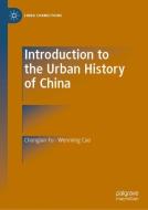 Introduction to the Urban History of China di Wenming Cao, Chonglan Fu edito da Springer Singapore