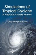 Simulations of Tropical Cyclone in Regional Climate Models di Zhong Zhong, Yuan Sun edito da WSPC